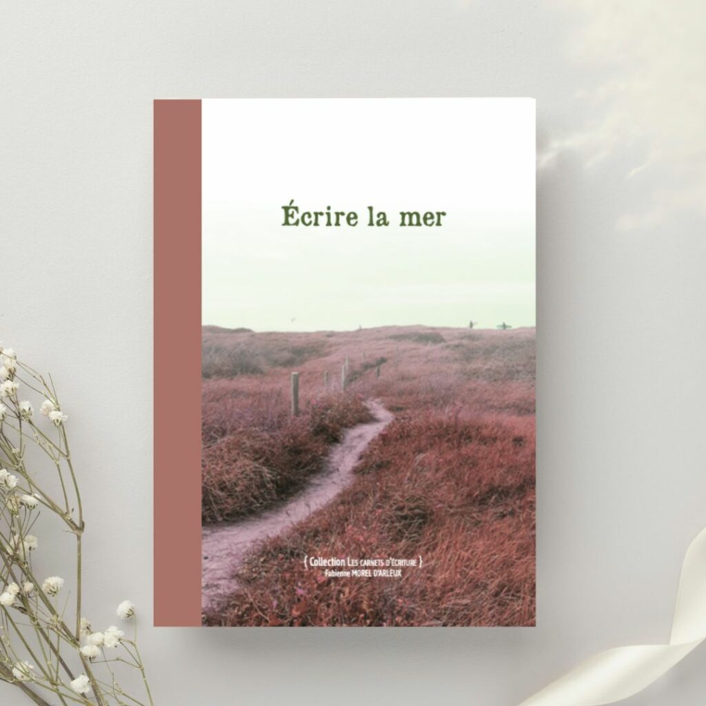 Carnet d'écriture - Ecrire la mer. Initiation à l'écriture de livre ou roman | Fabienne Morel d'Arleux Coach litteraire